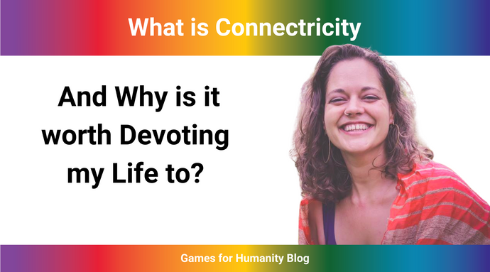 What is Connectricity & Why is it worth Devoting my Life to?