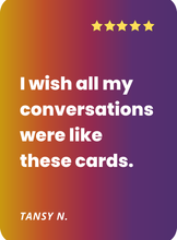 Load image into Gallery viewer, What people are saying about Cards for Connection: I wish all my conversations were like these cards.