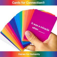 Load image into Gallery viewer, Cards for Connection® Deck - Games for Humanity. Rainbow spread. It was a miracle when ___.