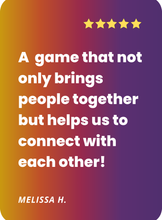 Load image into Gallery viewer, What people are saying about Cards for Connection: a game that not only brings us together but helps us to connect with each other! 
