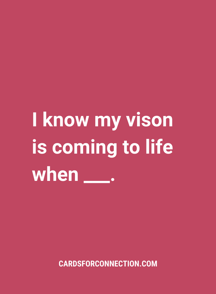 I know my vision is coming to life when ___. Red card from the Cards for Vision Expansion Pack. Companion pack to Cards for Connection. 